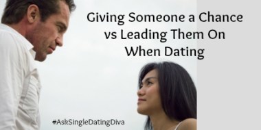 Giving-Someone-Chance-Leading-Them-On-Dating