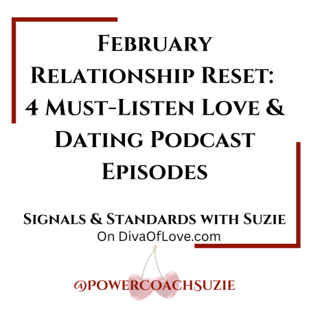 February Relationship Reset: 4 Must-Listen Love and Dating Podcast Episodes featuring relationship, intimacy, and attachment insights from Signals & Standards with Suzie.